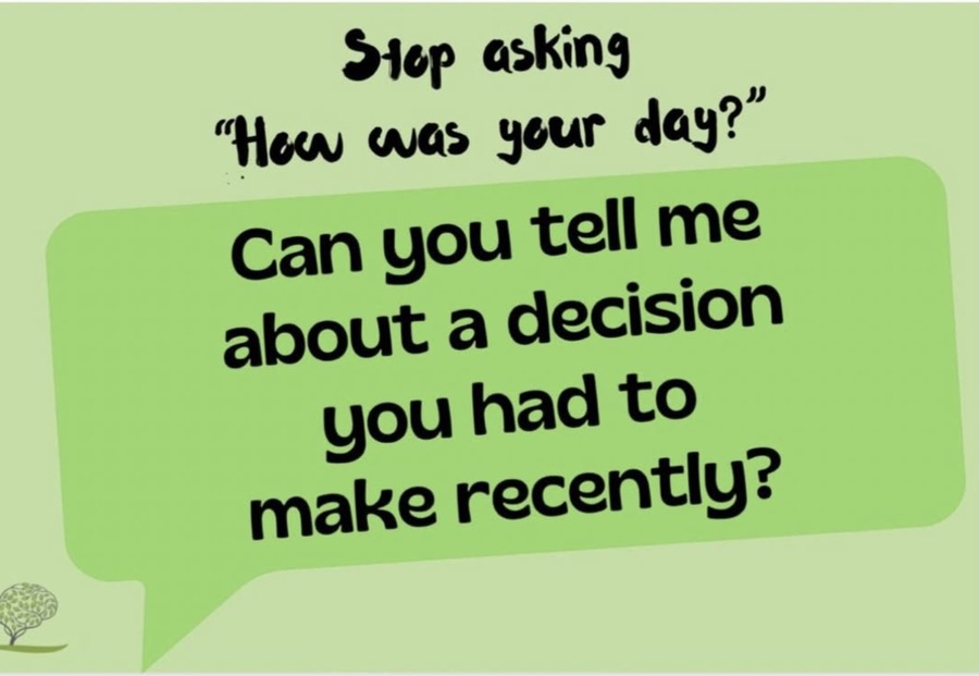 Stop asking &ldquo;How was your day?&rdquo; &mdash; Can you tell me about a decision you had to make recently?