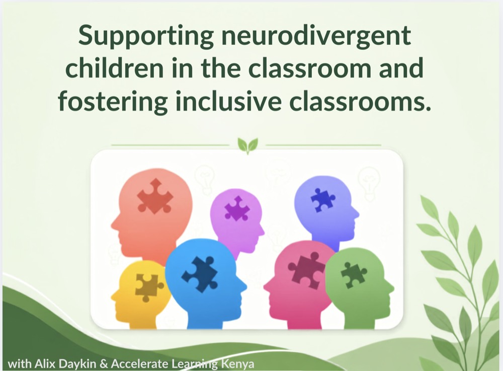 Training slide: Supporting neurodivergent children in the classroom and fostering inclusive classrooms, with Alix Daykin and Accelerate Learning Kenya